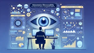 Observabilidad Autónoma: El Futuro de la Gestión Empresarial con IA