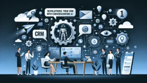 Revoluciona tu CRM y Ventas con la IA Conversacional